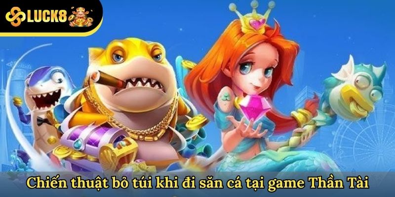 Chiến thuật bỏ túi khi đi săn cá tại game Thần Tài