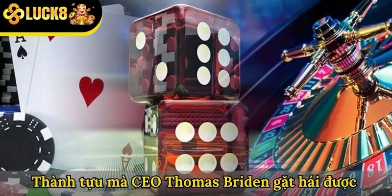 Thành tựu mà CEO Thomas Briden gặt hái được 