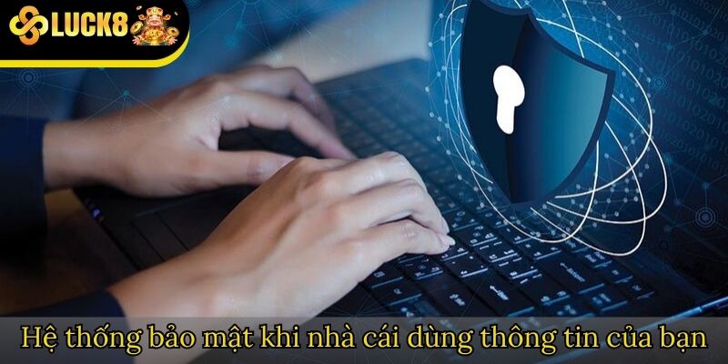 Hệ thống bảo mật khi nhà cái dùng thông tin của bạn