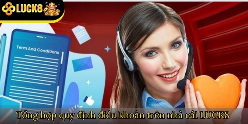 Tổng hợp quy định điều khoản trên nhà cái LUCK8 