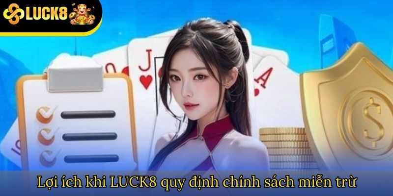 Lợi ích khi LUCK8 quy định chính sách miễn trừ