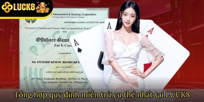Tổng hợp quy định miễn trừ cụ thể nhất tại LUCK8