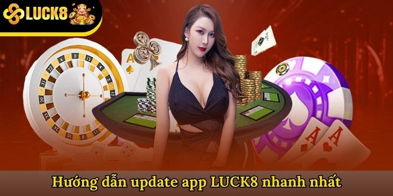 Hướng dẫn update app LUCK8 nhanh nhất