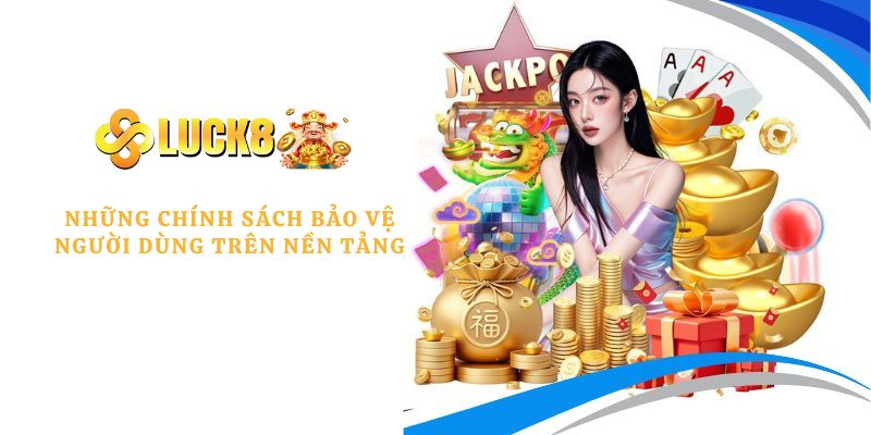 Những chính sách bảo vệ người dùng trên nền tảng