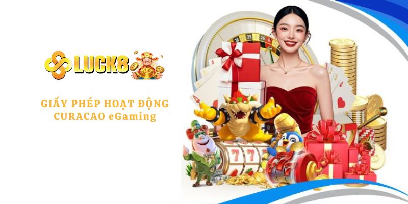 LUCK8 được công nhận và cấp phép bởi Curacao eGaming